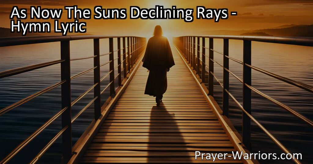 Embrace life's journey with faith and reflection on "As Now The Suns Declining Rays" hymn. Discover the profound message of mortality