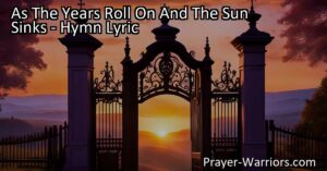 Experience the beauty of life's journey as the years go by and the sun sets. Discover the promise of rest and eternal joy as we approach the gates of a peaceful realm illuminated by love.