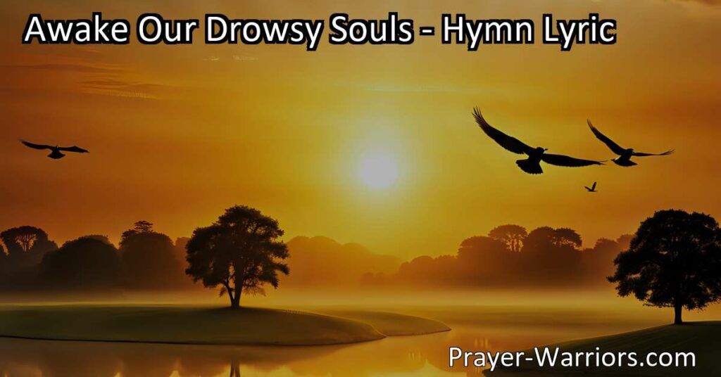 Awaken your soul and embrace the wonders of each day with the powerful hymn