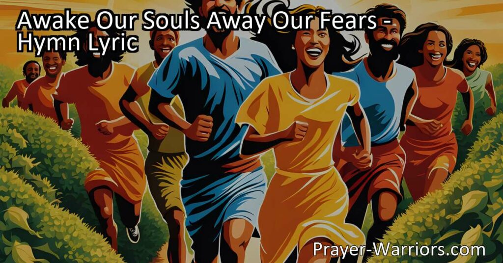 Find strength in faith with the hymn "Awake Our Souls Away Our Fears." Let go of worries