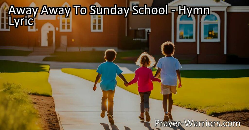 Join us on a joyful journey of love and learning in Sunday school as we explore the significance of the hymn "Away