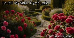 Find peace and solace in the hymn "Be Still