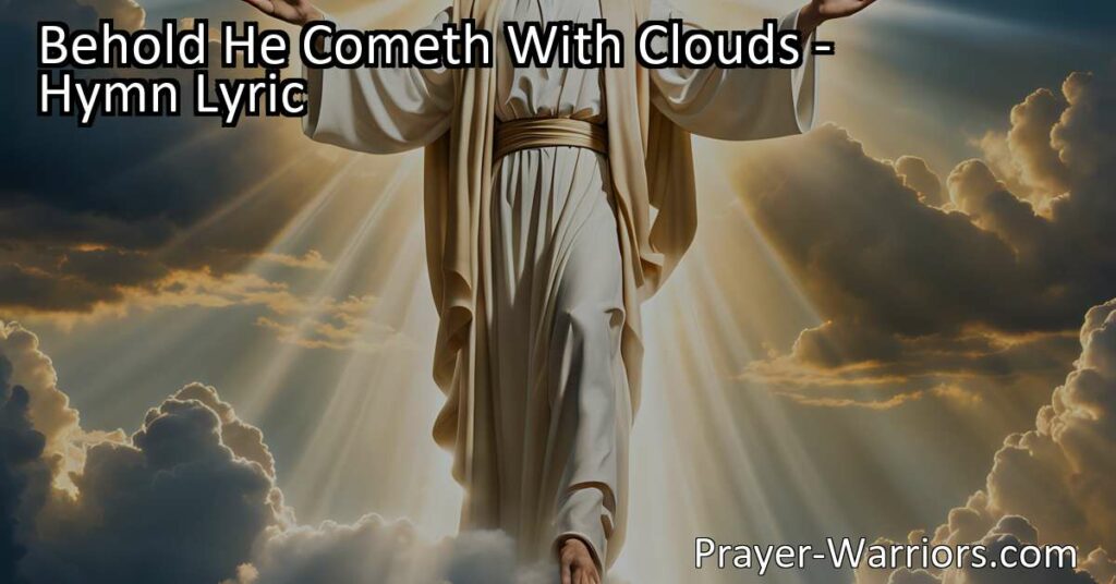 Experience the awe-inspiring moment of Jesus' return with the hymn "Behold He Cometh With Clouds." Open your heart to the King of kings and be ready for His reign. Prepare for His judgment and embrace His mercy.