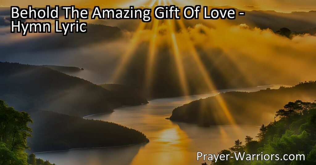 Discover the incredible gift of love - being called sons of God. Embrace the hope and future glory that awaits. Cherish this amazing gift! Behold The Amazing Gift Of Love.