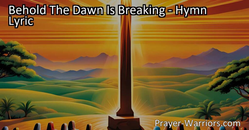 Experience the beauty and hope of "Behold The Dawn Is Breaking" hymn. Anticipate a brighter future as Jesus reigns supreme