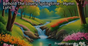 Experience the beauty and joy of spring with "Behold The Lovely Springtime." Embrace nature's wonders and pay homage to our Creator. Rediscover the magic of youth and spread kindness like gentle raindrops. Find gratitude