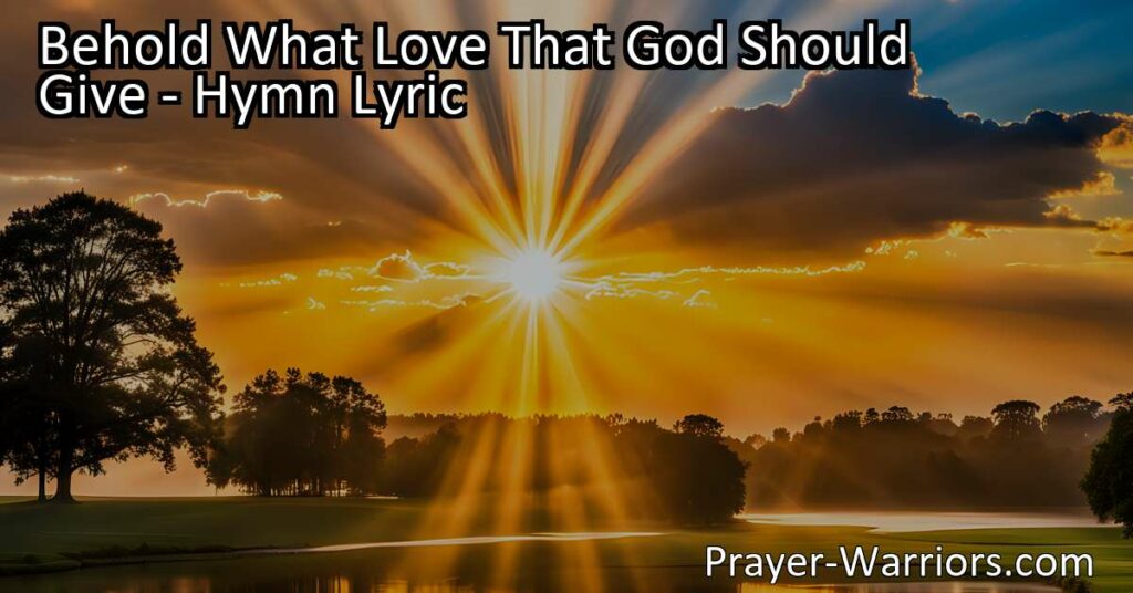 Experience the boundless love of God in the hymn "Behold What Love." Discover the sacrifice of His only Son for eternal life. Embrace the love that surpasses all understanding. Love like Him.