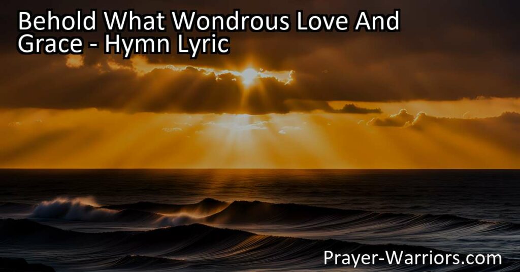 Experience the Wondrous Love and Grace: A Divine Gift - This remarkable gift of love and mercy surpasses all others. Let us rejoice in the immeasurable blessings of salvation and eternal redemption. Behold