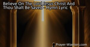 "Believe on the Lord Jesus Christ for salvation. Experience His unwavering love and promises. Trust in Him and be saved. Embrace the power of belief." (154 characters)