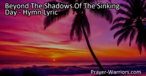 Discover the Sunshine Land beyond life's struggles. Find everlasting happiness and peace. A glimpse into "Beyond The Shadows Of The Sinking Day."