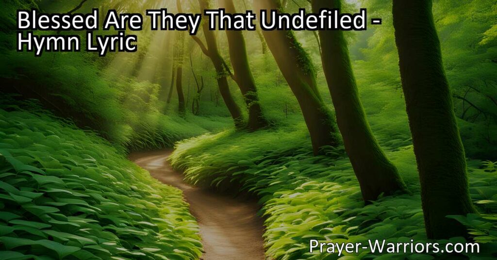 Experience the blessings of living a righteous life with "Blessed Are They That Undefiled." Learn the importance of following God's commandments and walking in His holy law. Discover the key to undefiledness and find true fulfillment.