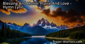 Celebrate God's Majesty with "Blessing And Honor Praise And Love". Explore the meaning behind each word and deepen your relationship with Him.