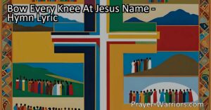 Discover the hymn "Bow Every Knee at Jesus' Name" that invites us to acknowledge Jesus as our Lord and Savior. Join in prayer and praise