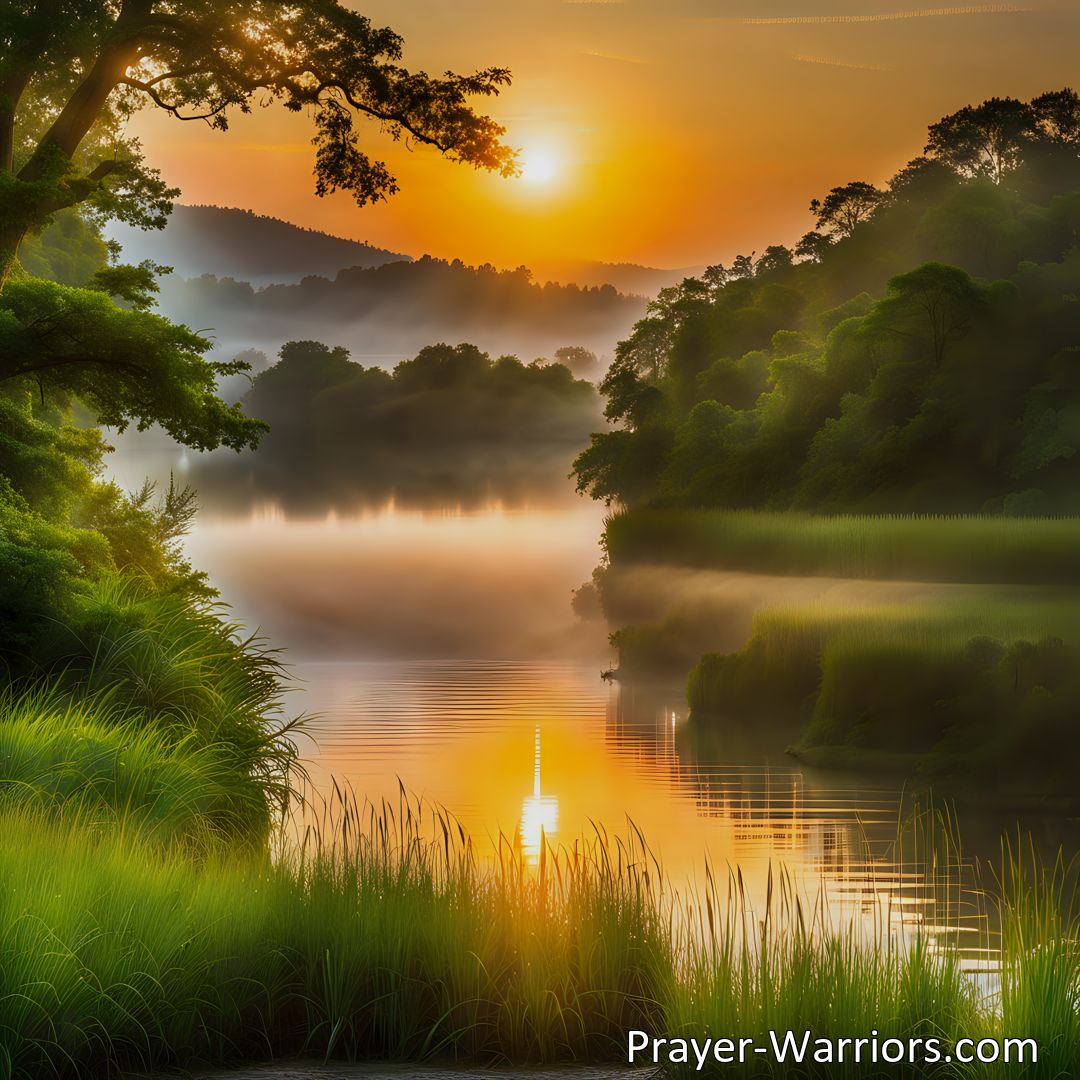 Freely Shareable Hymn Inspired Image Experience God's love and blessings as the morning sun brightly shines. Trust in His unwavering presence and celebrate the beauty of His creation. Embrace the divine birthright of His boundless love.