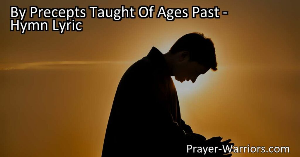 Discover the profound wisdom of "By Precepts Taught Of Ages Past" hymn. Explore the timeless relevance of Lent and the importance of following ancient teachings for spiritual enlightenment. Join the journey of self-restraint and righteousness.