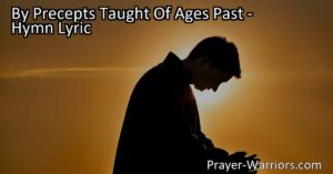 Discover the profound wisdom of "By Precepts Taught Of Ages Past" hymn. Explore the timeless relevance of Lent and the importance of following ancient teachings for spiritual enlightenment. Join the journey of self-restraint and righteousness.