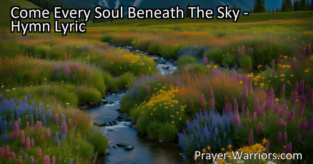 Come Every Soul Beneath The Sky: A Hymn of Praise and Unity