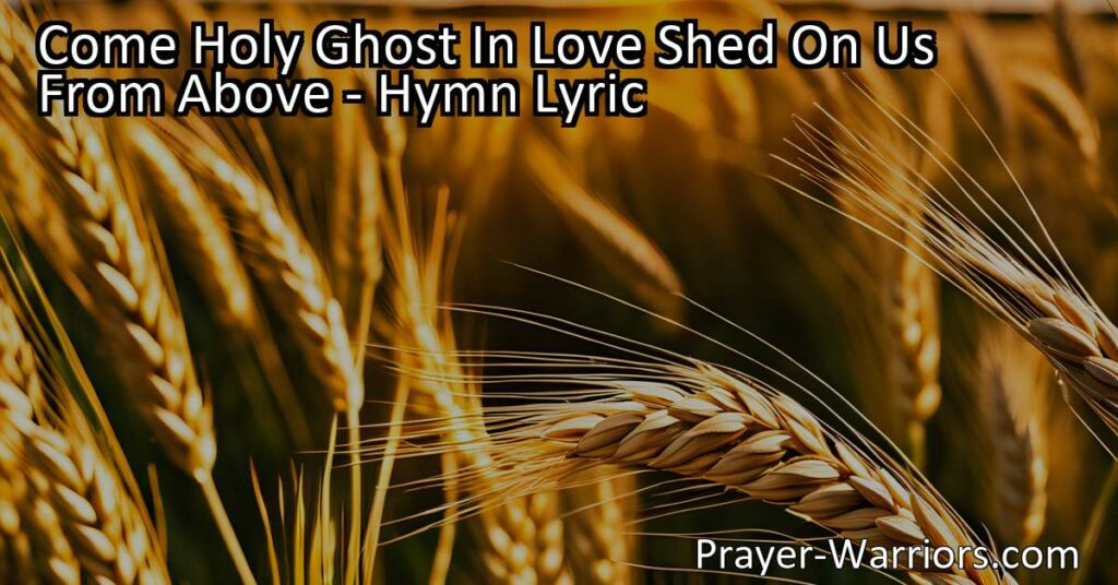 Experience the transformative power of the Holy Spirit with "Come Holy Ghost In Love Shed On Us From Above." Discover the joy