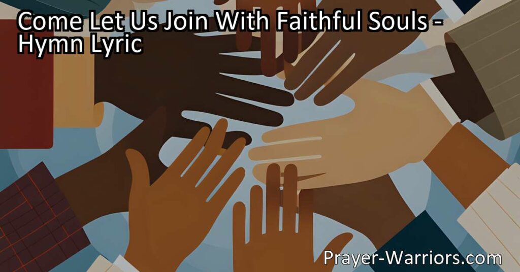 "Come Let Us Join With Faithful Souls: Celebrate Unity