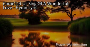 Experience the Embrace of Wonderful Love: Singing of the Father's Heart