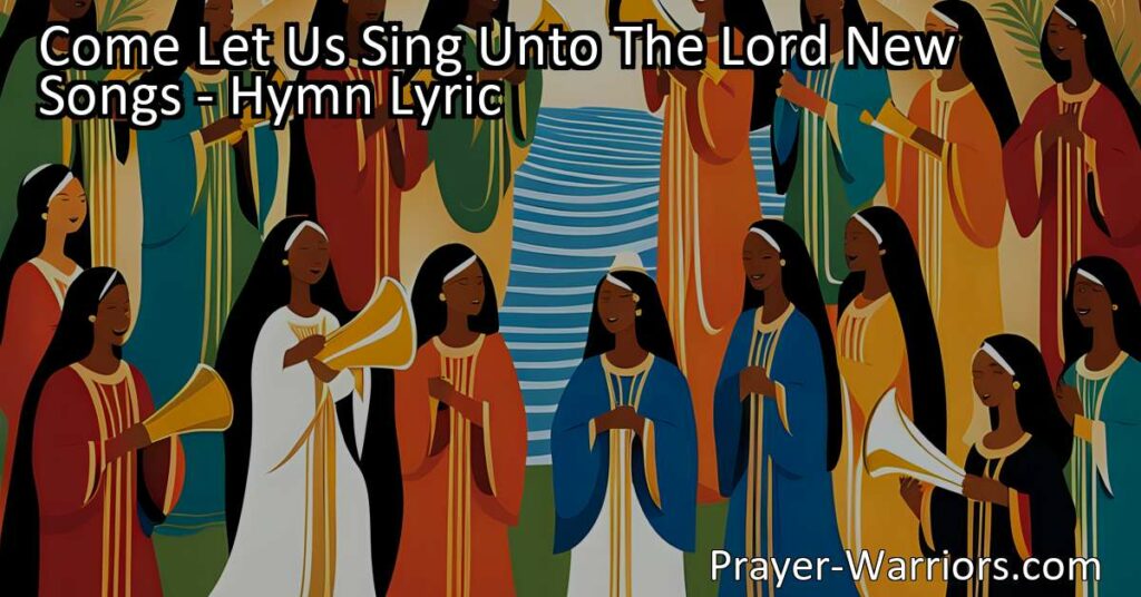 Come Let Us Sing Unto The Lord: New Songs - Discover the power of music in worship