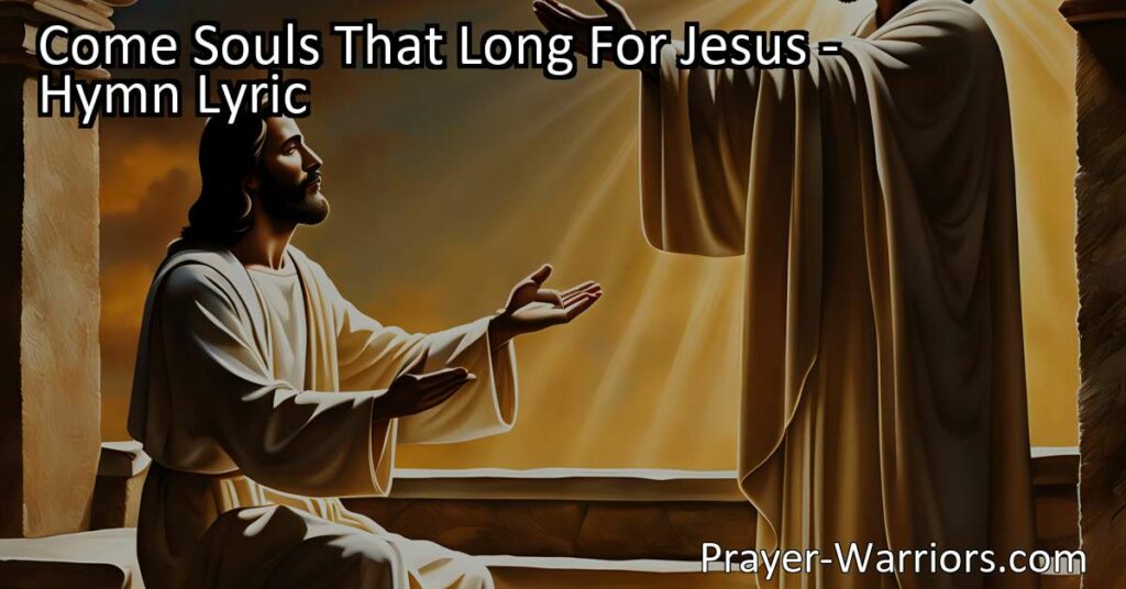 Come Souls That Long For Jesus: Find hope