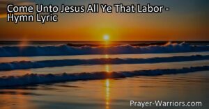 Find Rest and Comfort in Jesus - Come Unto Jesus All Ye That Labor. Feeling tired and burdened? Jesus invites you to come to Him for rest