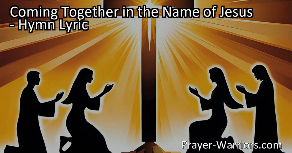 "Coming Together in the Name of Jesus: A Hymn of Worship and Unity | Find solace