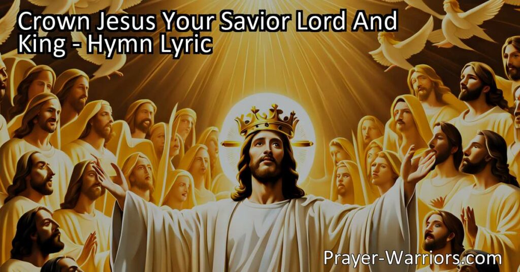 Discover the powerful hymn "Crown Jesus Your Savior Lord and King." Join in honoring and praising our crucified