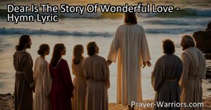 Discover the power of "Dear Is The Story Of Wonderful Love." This hymn tells of a Savior's sacrifice