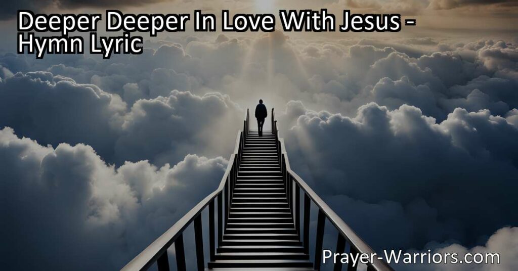 Experience the depths of Jesus' love and explore higher wisdom in "Deeper Deeper In Love With Jesus." Dive deep into His love