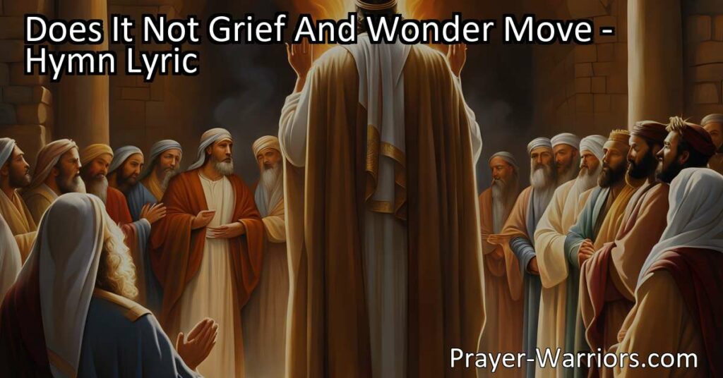 Experience the Power of Faith and Prayer: "Does It Not Grief and Wonder Move" explores the fall of Israel and the role of miracles in proving God's existence. Read on to discover the transformative nature of unwavering devotion and the impact of prayer.