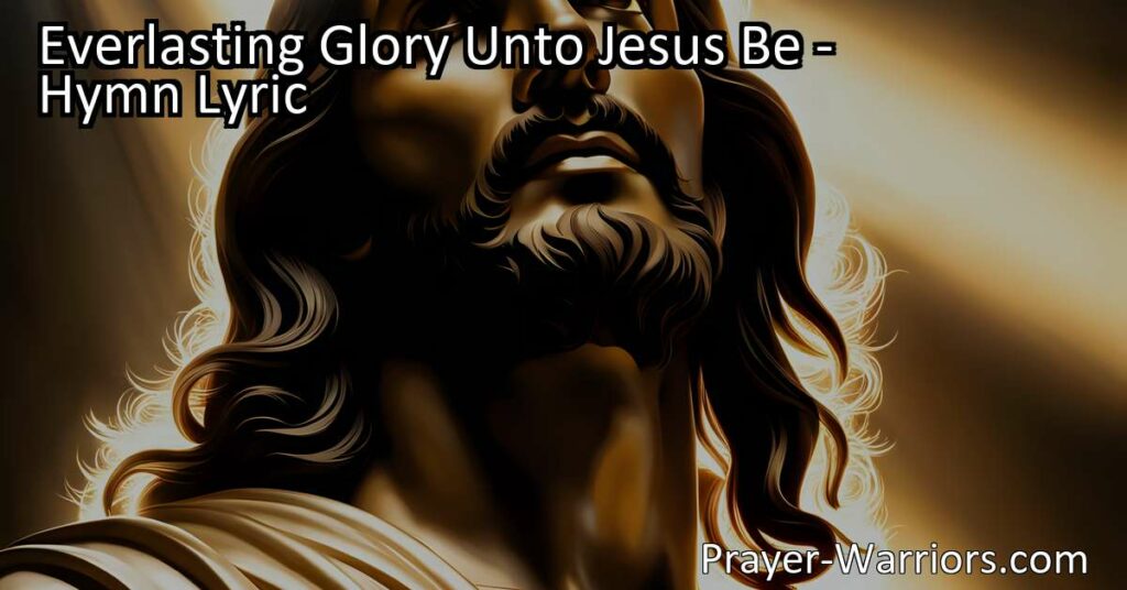 Experience the Everlasting Glory Unto Jesus Be through this powerful hymn of victory and sacrifice. Sing the story and proclaim His name for all to hear and be inspired. Share in His love and triumph.