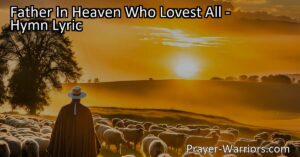 Looking for guidance and wisdom? "Father In Heaven Who Lovest All" is a heartfelt hymn that reminds us to seek our Heavenly Father's help and embody virtues like integrity