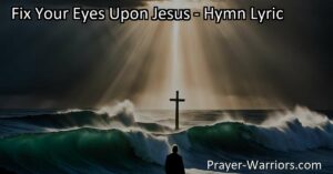 Fix Your Eyes Upon Jesus: Find Peace