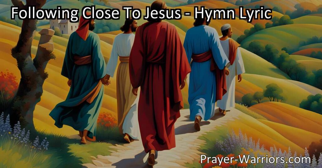 Looking for guidance in life? "Following Close To Jesus" hymn shares the importance of staying near the Lord