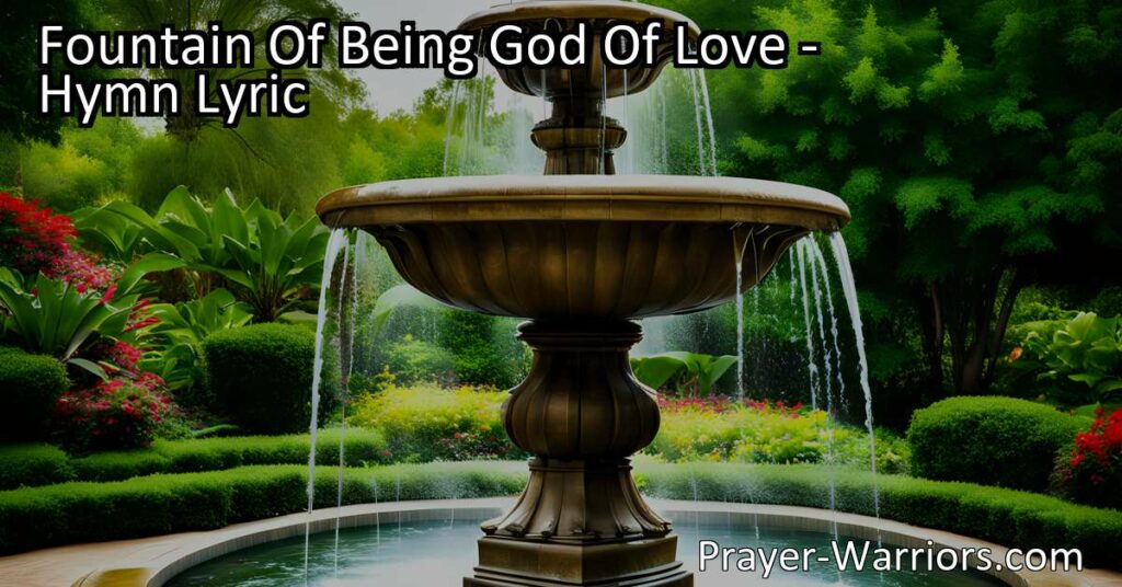 Dive into the awe-inspiring hymn of 'Fountain of Being! God of Love!' as we express our gratitude