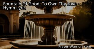 Maximize the impact of the hymn "Fountain Of Good