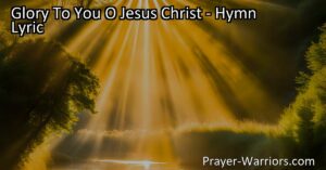 "Experience the power of worship with the hymn 'Glory To You O Jesus Christ'. Discover the transformative message of the Gospel and express your devotion to Jesus through praise."