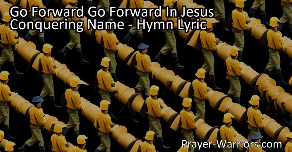 Find inspiration and guidance in the powerful hymn "Go Forward