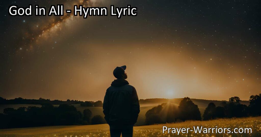 Discover the Divine in Every Aspect of Life with "God in All". This hymn reminds us to see God's presence in the beauty of nature