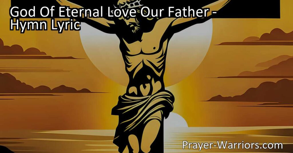 Experience the Unconditional Love of God | God of Eternal Love