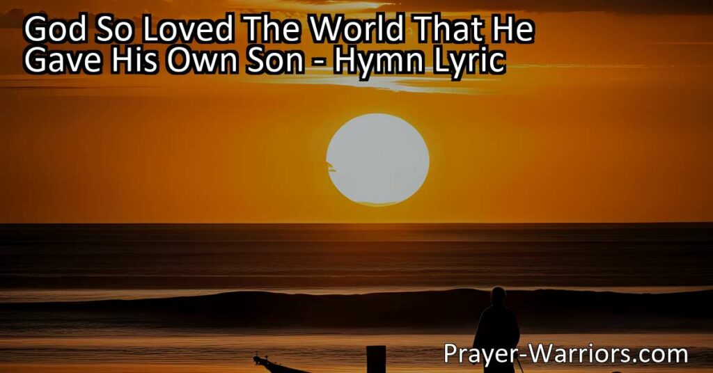 Discover the profound love of God through the hymn "God So Loved The World That He Gave His Own Son." Reflect on his selfless sacrifice and the power of his wonderful love. Experience the transformation and hope this love brings. Share it with others.
