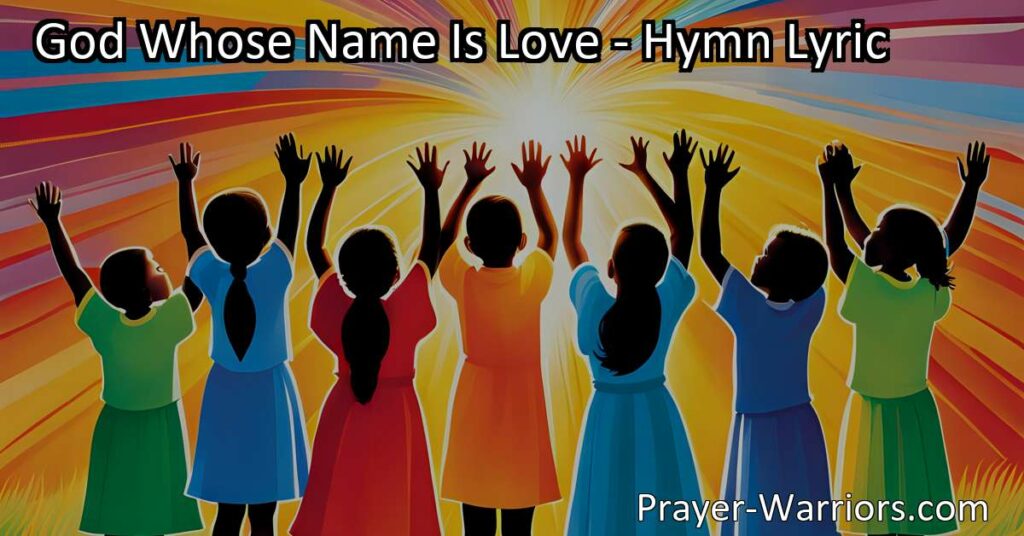 Discover the power of love with the hymn "God Whose Name Is Love." Embrace kindness