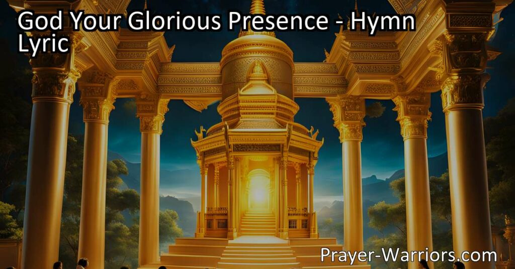 Experience the awe-inspiring presence of God through the hymn "God Your Glorious Presence." Let its lyrics transport you to a sacred space of reverence and adoration. Discover the unity of worship and the blessings found in God's eternal love.