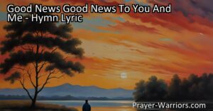Discover the good news of hope and redemption in "Good News