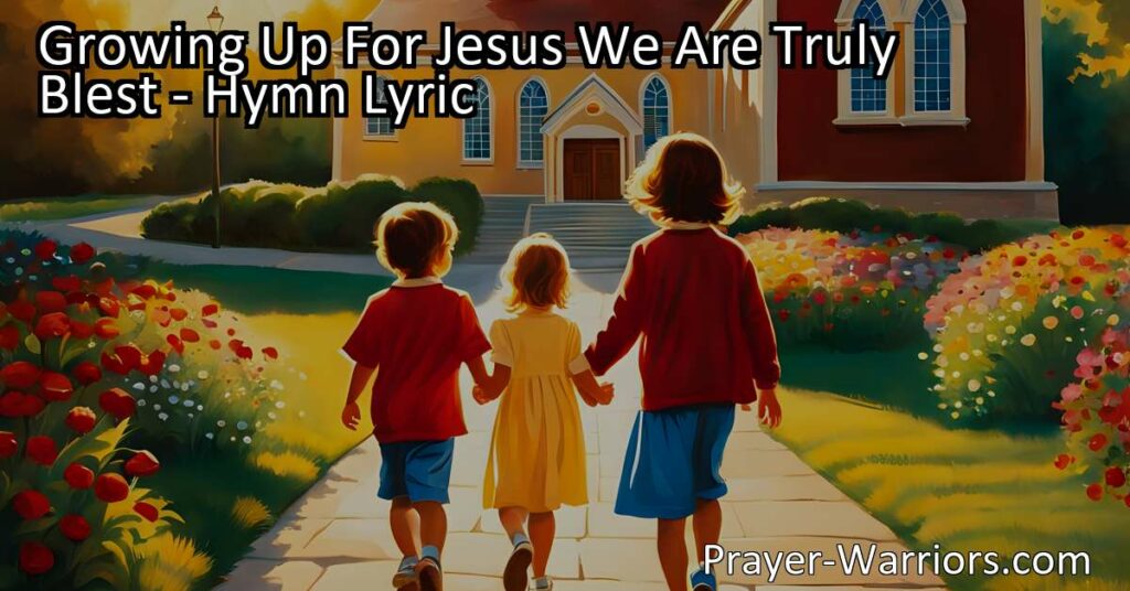 Discover the joy and blessings of growing up in Jesus. Find inspiration and encouragement in our hymn "Growing Up For Jesus" as we celebrate the journey of love