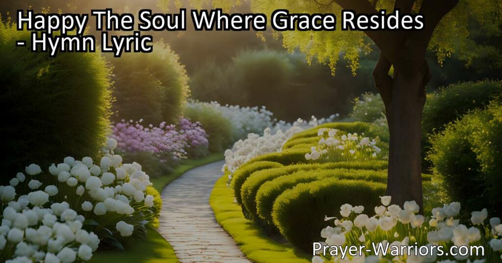 Find joy and fulfillment in a soul where grace resides. Discover the meaning of having grace within