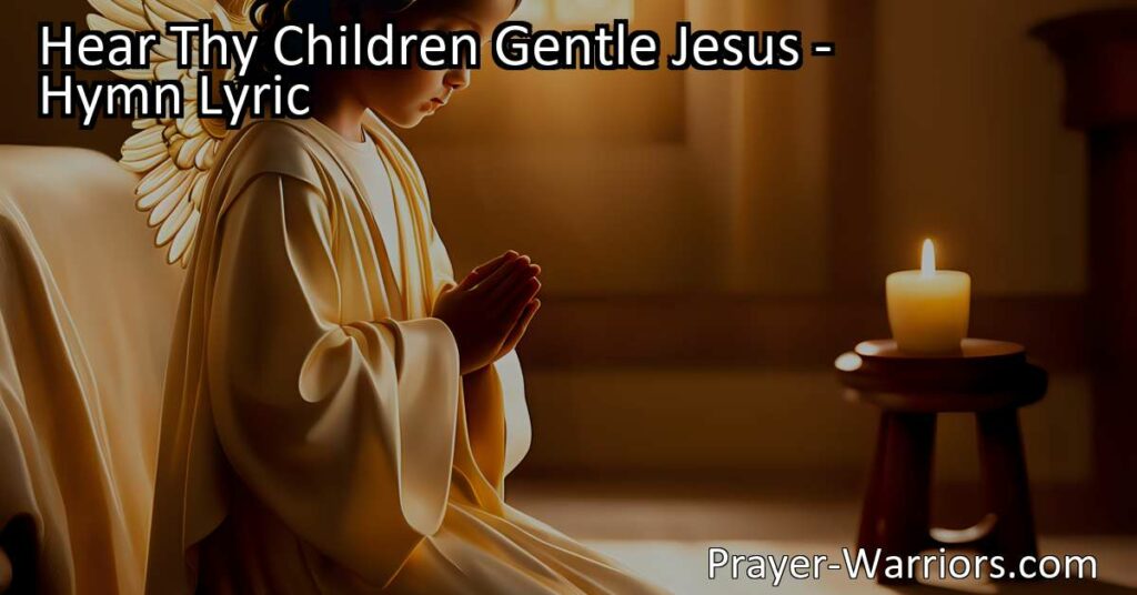 Find comfort and protection in prayer with "Hear Thy Children