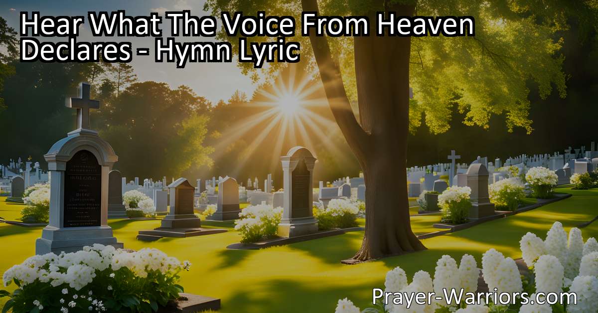 Hear What The Voice From Heaven Declares - Hymn Lyric - Prayer Warriors